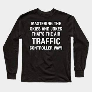 Mastering the Skies and Jokes Long Sleeve T-Shirt